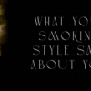 What Your Smoking Style Says About You