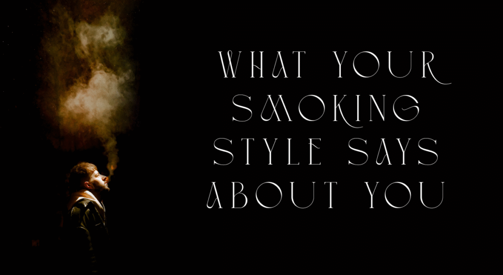 What Your Smoking Style Says About You