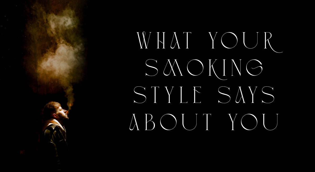 What Your Smoking Style Says About You